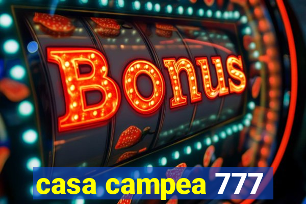 casa campea 777